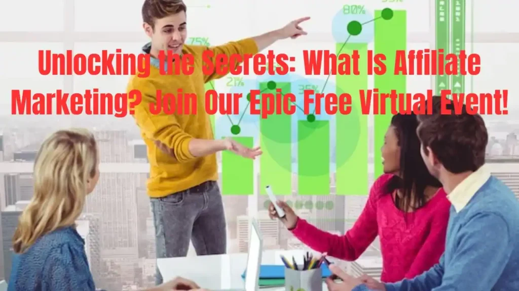 Unlocking the Secrets: What Is Affiliate Marketing? Join Our Epic Free Virtual Event