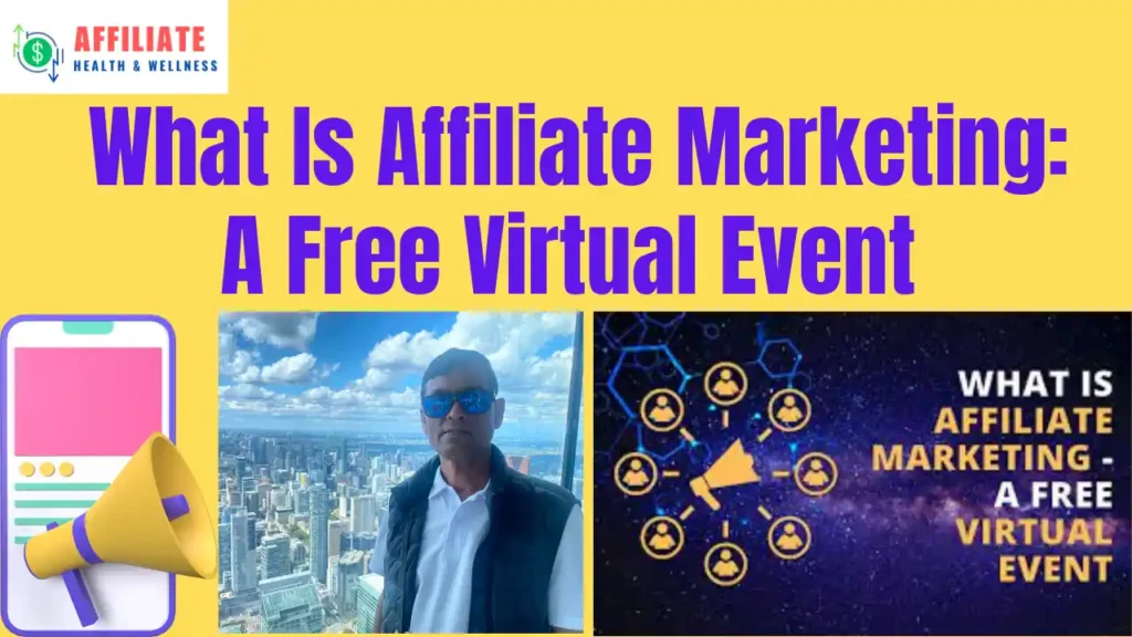 What Is Affiliate Marketing: A Free Virtual Event